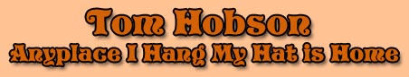 Tom Hobson Anyplace I Hang My Hat Is Home
